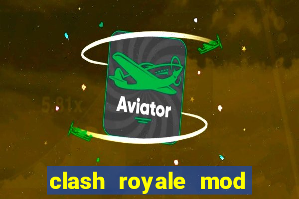 clash royale mod cartas modificadas download